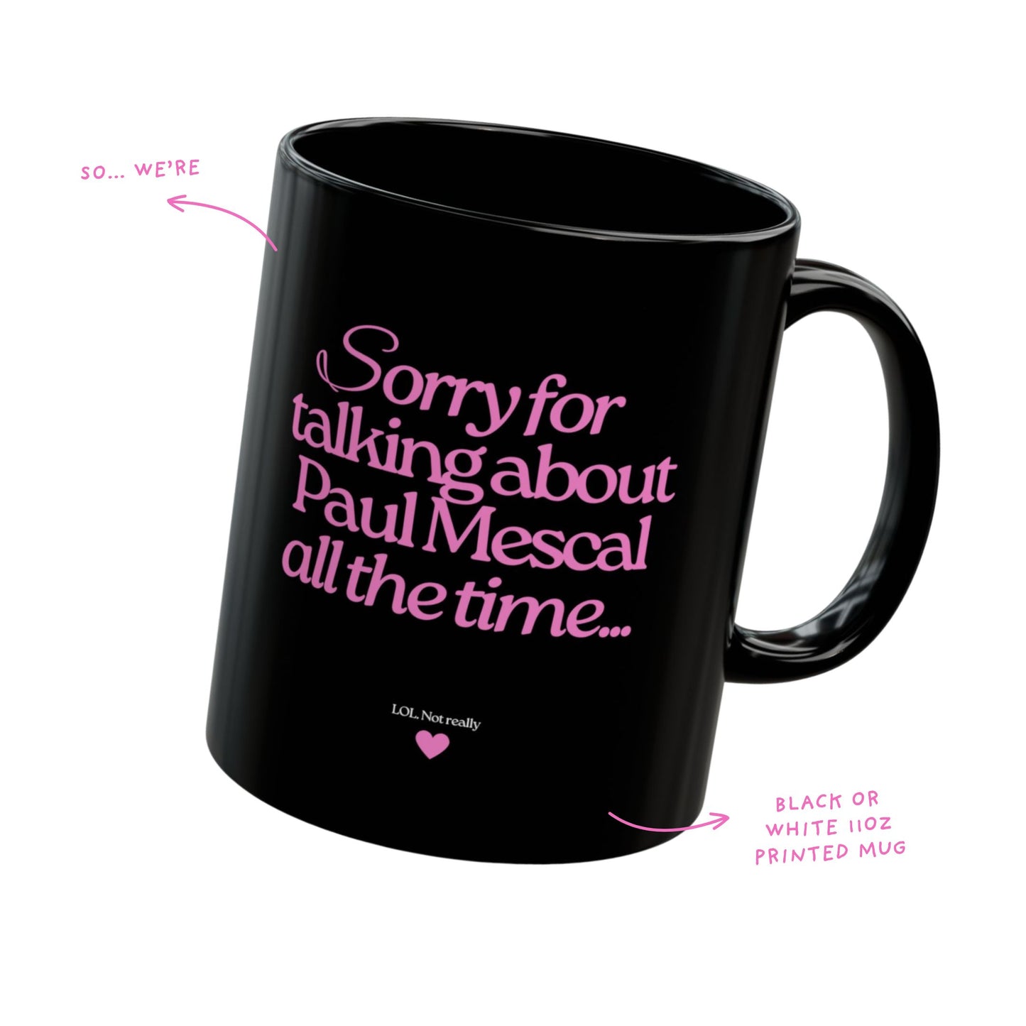 Sorry for Talking About Paul Mescal All The Time Funny 11oz  Mug