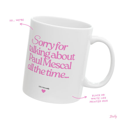 Sorry for Talking About Paul Mescal All The Time Funny 11oz  Mug