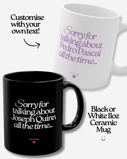 Sorry for Talking About Joseph Quinn All The Time Funny 11oz  Mug