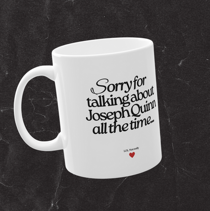 Sorry for Talking About Joseph Quinn All The Time Funny 11oz  Mug