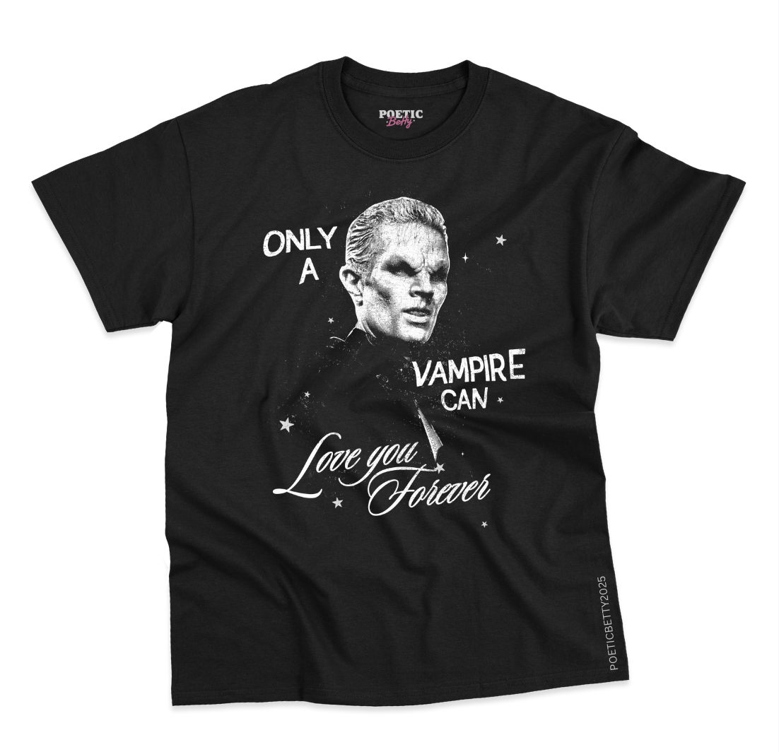 Spike Only A Vampire Can Love You Forever BTVS T-Shirt 100% Cotton Black