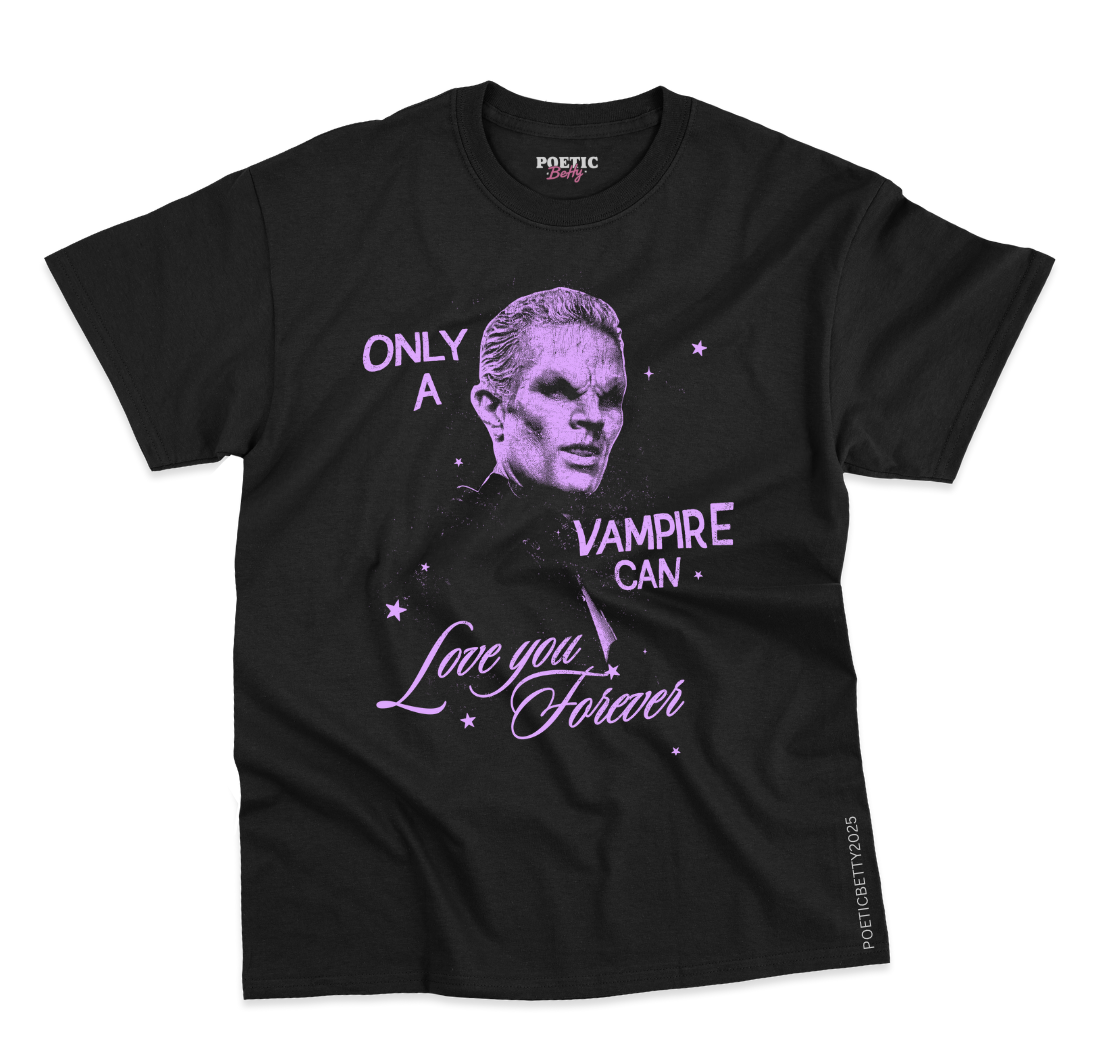 Spike Only A Vampire Can Love You Forever BTVS T-Shirt 100% Cotton Black