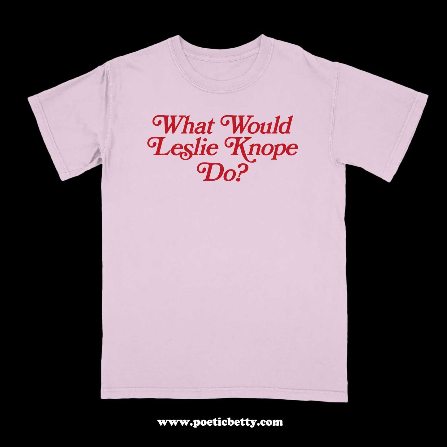 What Would Leslie Knope Do? Parks & Rec Slogan Unisex T-Shirt
