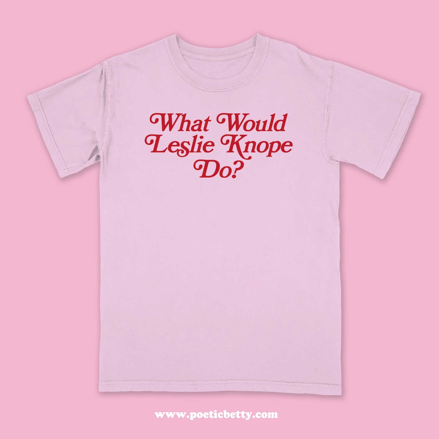 What Would Leslie Knope Do? Parks & Rec Slogan Unisex T-Shirt